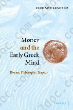 Money and the Early Greek Mind: Homer, Philosophy, Tragedy