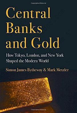 Central Banks and Gold: How Tokyo, London, and New York Shaped the Modern World