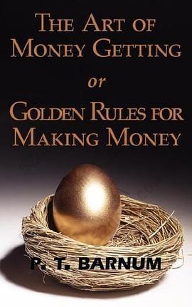 The Art of Money Getting or Golden Rules for Making Money