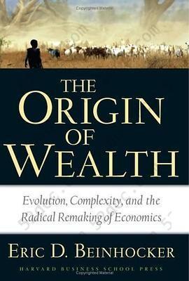 The Origin of Wealth: Evolution, Complexity, and the Radical Remaking of Economics