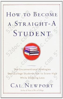 How to Become a Straight-A Student: The Unconventional Strategies Real College Students Use to Score High While Studying Less