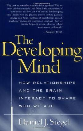 The Developing Mind: How Relationships and the Brain Interact to Shape Who We Are