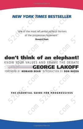 Don't Think of an Elephant!: Know Your Values and Frame the Debate--The Essential Guide for Progressives