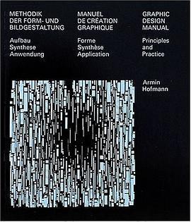 Graphic Design Manual: Principles and Practice/Methodik Der Form-Und Bildgestaltung : Aufbau Synthese Anwendung/Manuel De Creation Graphique : Forme Synthese Application