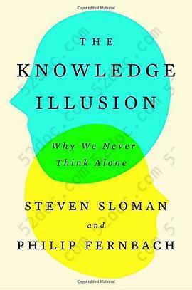 The Knowledge Illusion: Why We Never Think Alone