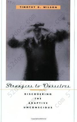 Strangers to Ourselves: Discovering the Adaptive Unconscious