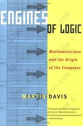 Engines of Logic: Mathematicians and the Origin of the Computer