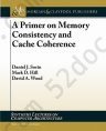 A Primer on Memory Consistency and Cache Coherence