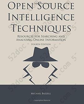 Open Source Intelligence Techniques: Resources for Searching and Analyzing Online Information