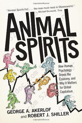 Animal Spirits: How Human Psychology Drives the Economy, and Why It Matters for Global Capitalism