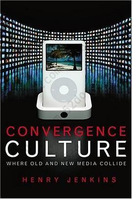 Convergence Culture: Where Old and New Media Collide