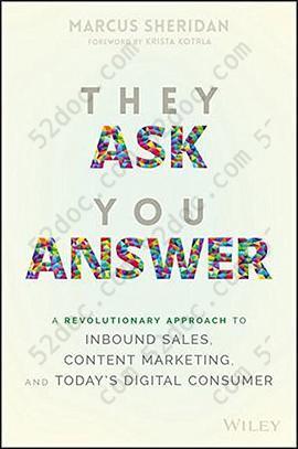 They Ask You Answer: A Revolutionary Approach to Inbound Sales, Content Marketing, and Today's Digital Consumer