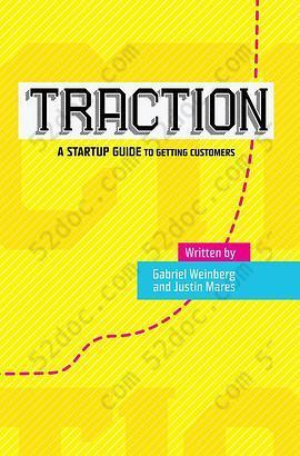 Traction: A Startup Guide to Getting Customers: A Startup Guide to Getting Customers