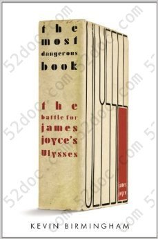 The Most Dangerous Book: The Battle for James Joyce’s Ulysses