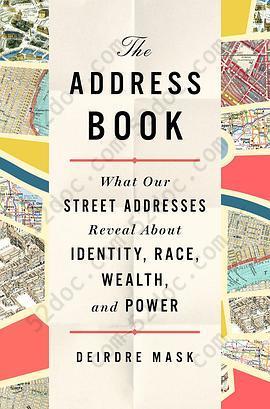 The Address Book: What Our Street Addresses Reveal about Identity, Race, Wealth, and Power