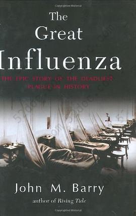 The Great Influenza: The Story of the Deadliest Pandemic in History