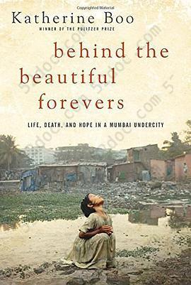 Behind the Beautiful Forevers: Life, Death, and Hope in a Mumbai Undercity