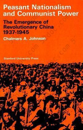 Peasant Nationalism and Communist Power: The Emergence of Revolutionary China, 1937-1945