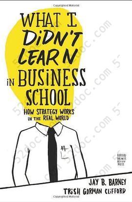 What I Didn't Learn in Business School: How Strategy Works in the Real World