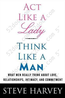 Act Like a Lady, Think Like a Man: What Men Really Think About Love, Relationships, Intimacy, and Commitment