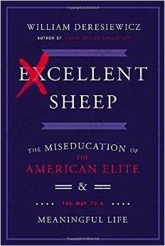 Excellent Sheep: The Miseducation of the American Elite and the Way to a Meaningful Life