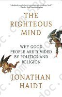 The Righteous Mind: Why Good People Are Divided by Politics and Religion