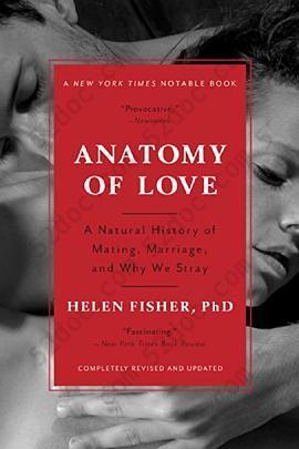 Anatomy of Love: A Natural History of Mating, Marriage, and Why We Stray