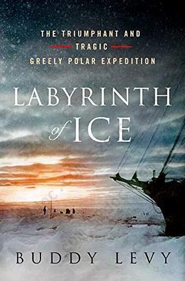 Labyrinth of Ice: The Triumphant and Tragic Greely Polar Expedition