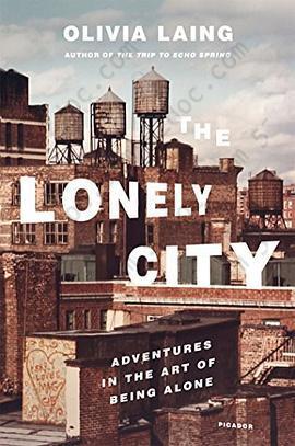 The Lonely City: Adventures in the Art of Being Alone