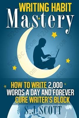 Writing Habit Mastery: How to Write 2,000 Words a Day and Forever Cure Writer's Block