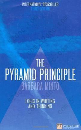 The Pyramid Principle: Logic in Writing and Thinking