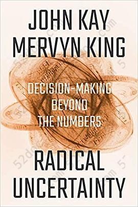 Radical Uncertainty: Decision-Making Beyond the Numbers