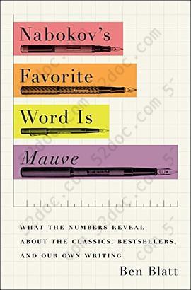 Nabokov's Favorite Word Is Mauve: What the Numbers Reveal About the Classics, Bestsellers, and Our Own Writing