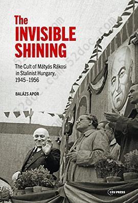 The "Invisible Shining": The Cult of Maatyaas Raakosi in Stalinist Hungary, 1945-1956