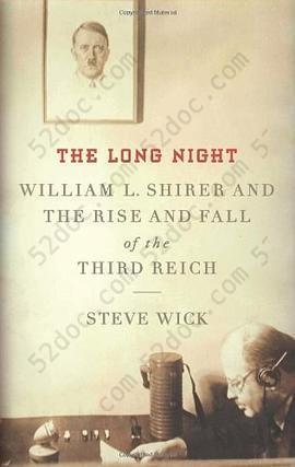 The Long Night: William L. Shirer And tThe Rise And Fall Of The Third Reich