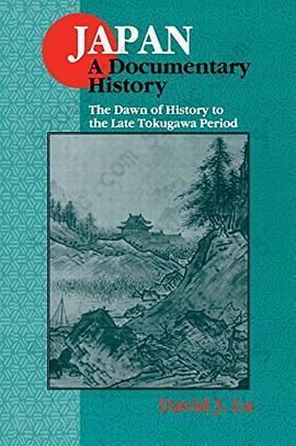 Japan: A Documentary History: v. 1: The Dawn of History to the Late Eighteenth Century