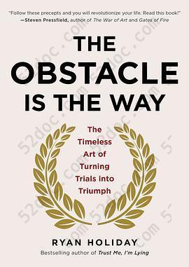 The Obstacle Is the Way: The Timeless Art of Turning Trials into Triumph