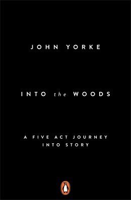 Into the Woods: A Five Act Journey into Story