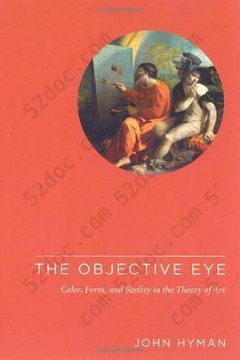 The Objective Eye: Color, Form, and Reality in the Theory of Art