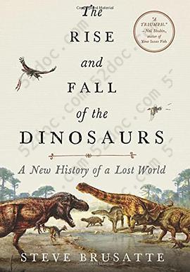 The Rise and Fall of the Dinosaurs: A New History of a Lost World