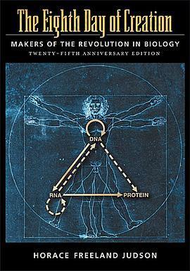 The Eighth Day of Creation: Makers of the Revolution in Biology