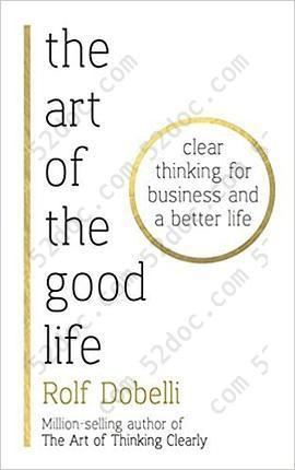 The Art of the Good Life: Clear Thinking for Business and a Better Life
