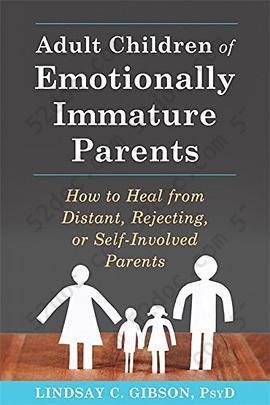 Adult Children of Emotionally Immature Parents: How to Heal from Distant, Rejecting