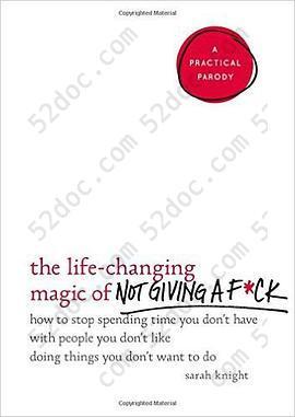 The Life-Changing Magic of Not Giving A F*ck: How toStop Spending Time You Don't Have with People You Don't Like Doing Things You Don't Want to Do