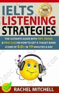 IELTS Listening Strategies: The Ultimate Guide with Tips, Tricks and Practice on How to Get a Target Band Score of 8.0+ in 10 Minutes a Day