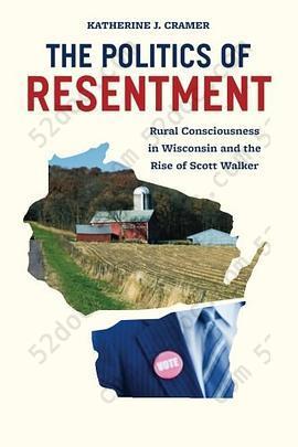 The Politics of Resentment: Rural Consciousness in Wisconsin and the Rise of Scott Walker