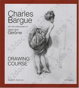 Charles Bargue and Jean-Leon Gerome: Drawing Course