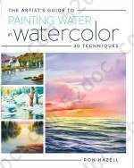 The Artist's Guide To Painting Water In Watercolor: 30+ Techniques