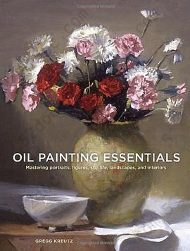 oil painting essentials: mastering portraits，figures，still lifes，landscapes，and interiors