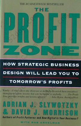 The Profit Zone: How Strategic Business Design Will Lead You to Tomorrow's Profits